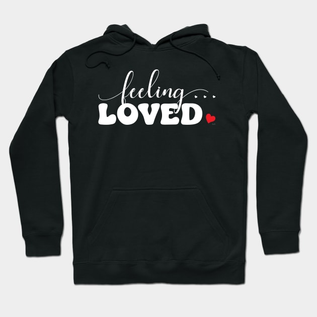 Valentines Feeling Loved Graphic Print Hoodie by ClaudiaFlores